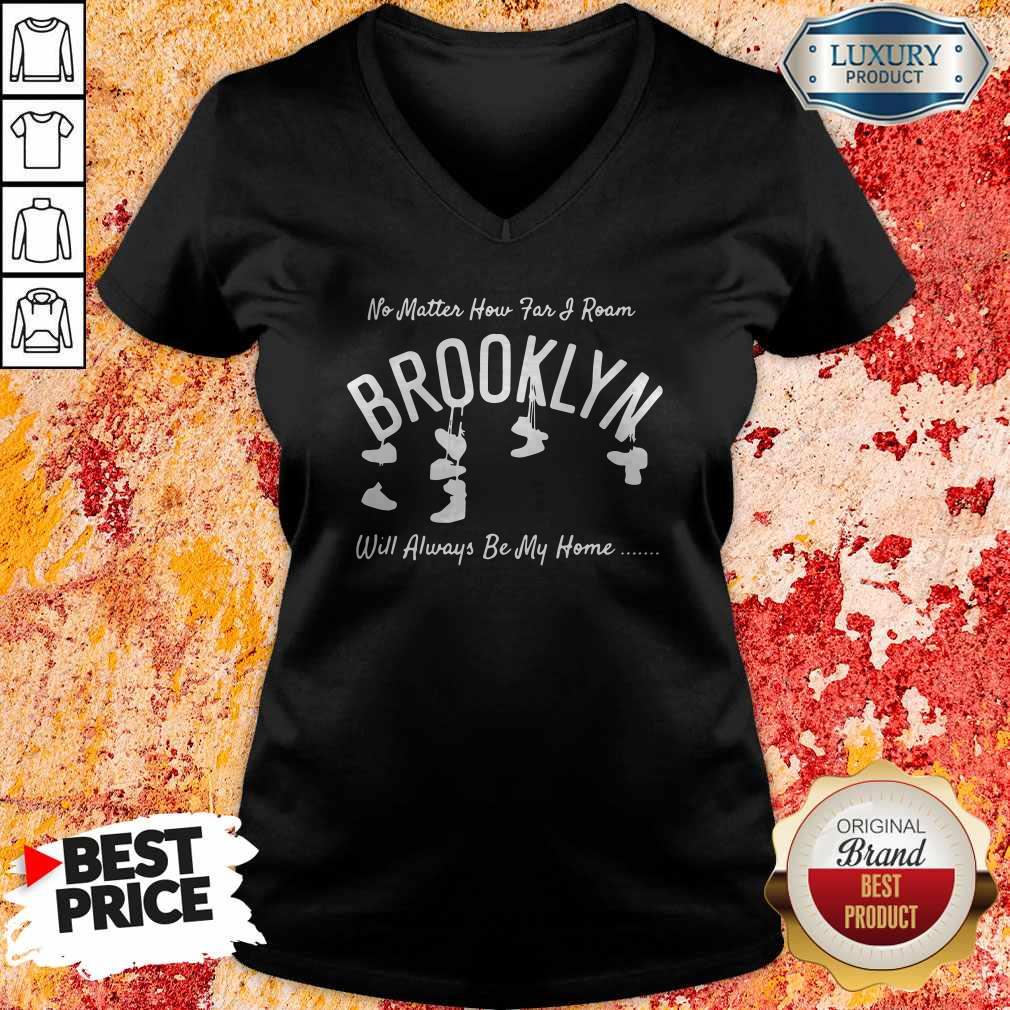 Official No Matter How Far I Roam Brooklyn Will Always Be My Home Shirt