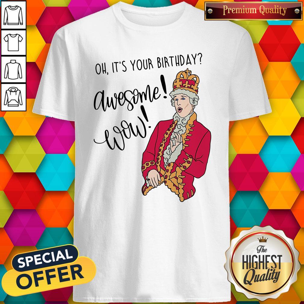 Official Oh It's Your Birthday Awesome Wow Shirt