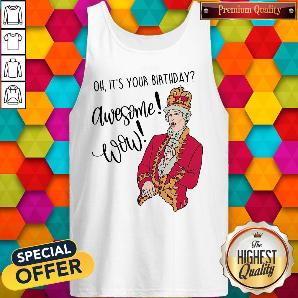 Official Oh It's Your Birthday Awesome Wow Shirt