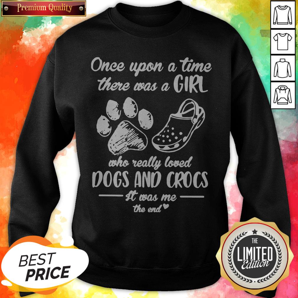official-once-upon-a-time-there-was-a-girl-who-really-loved-dogs-and-crocs-it-was-me-the-end-sweatshirt.jpg