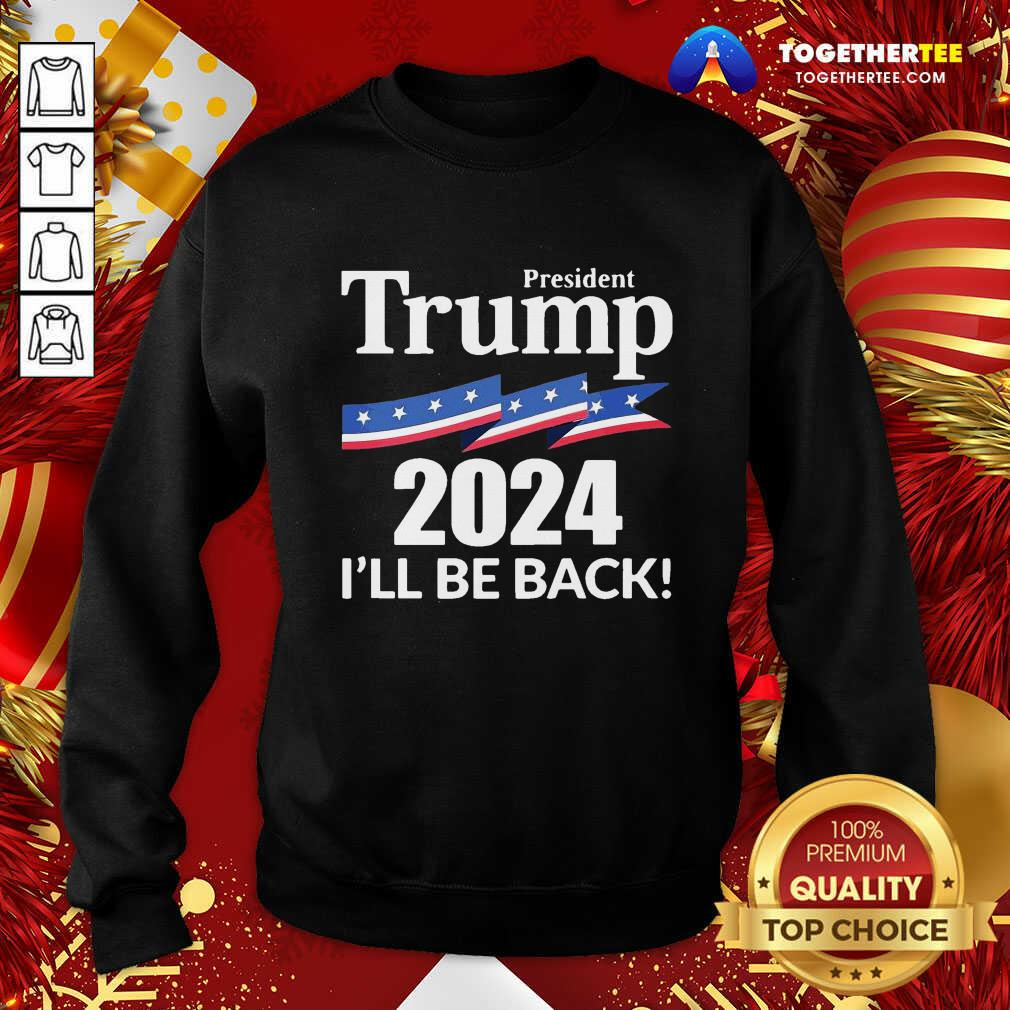 Official President Trump 2024 I’ll Be Back Shirt