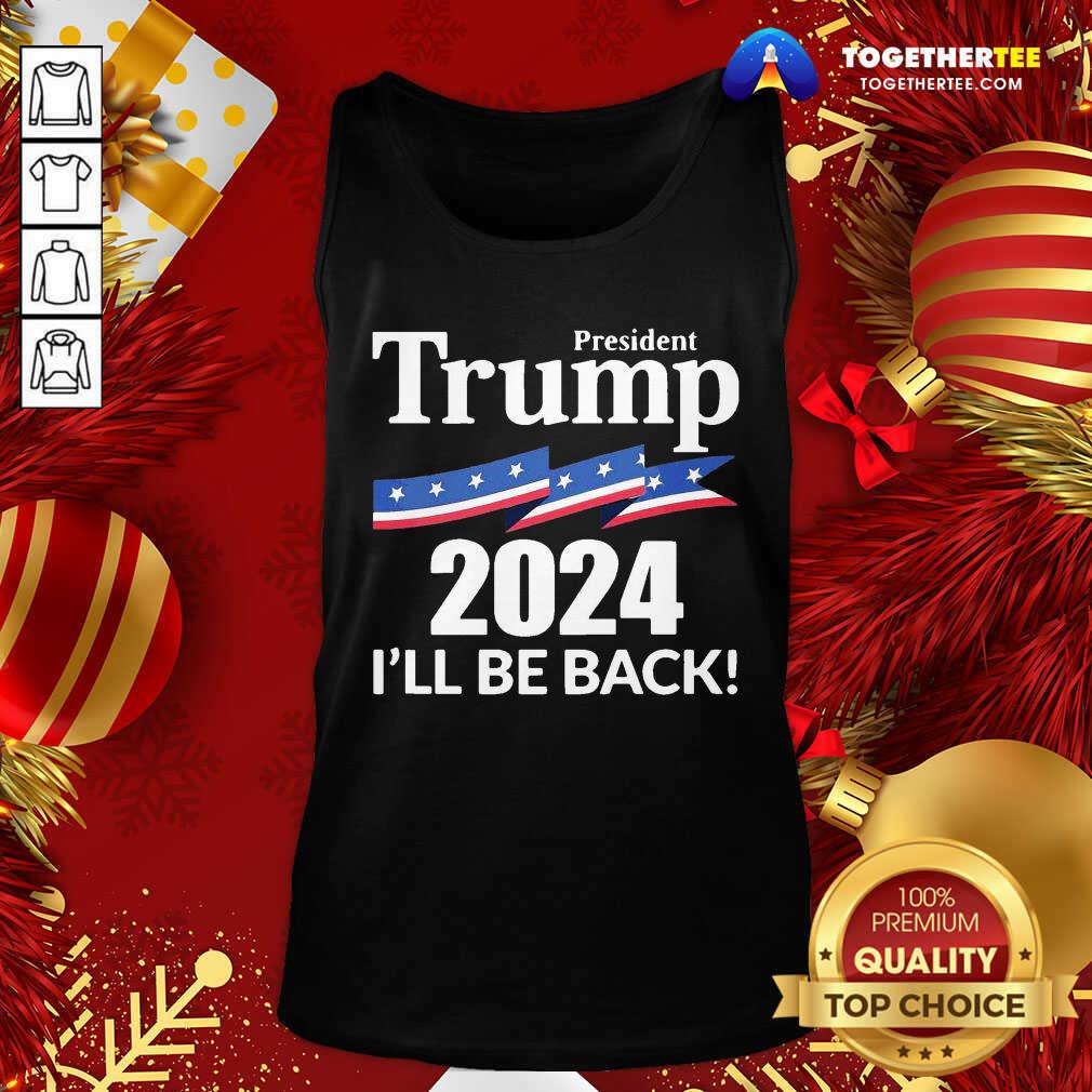 Official President Trump 2024 I’ll Be Back Shirt