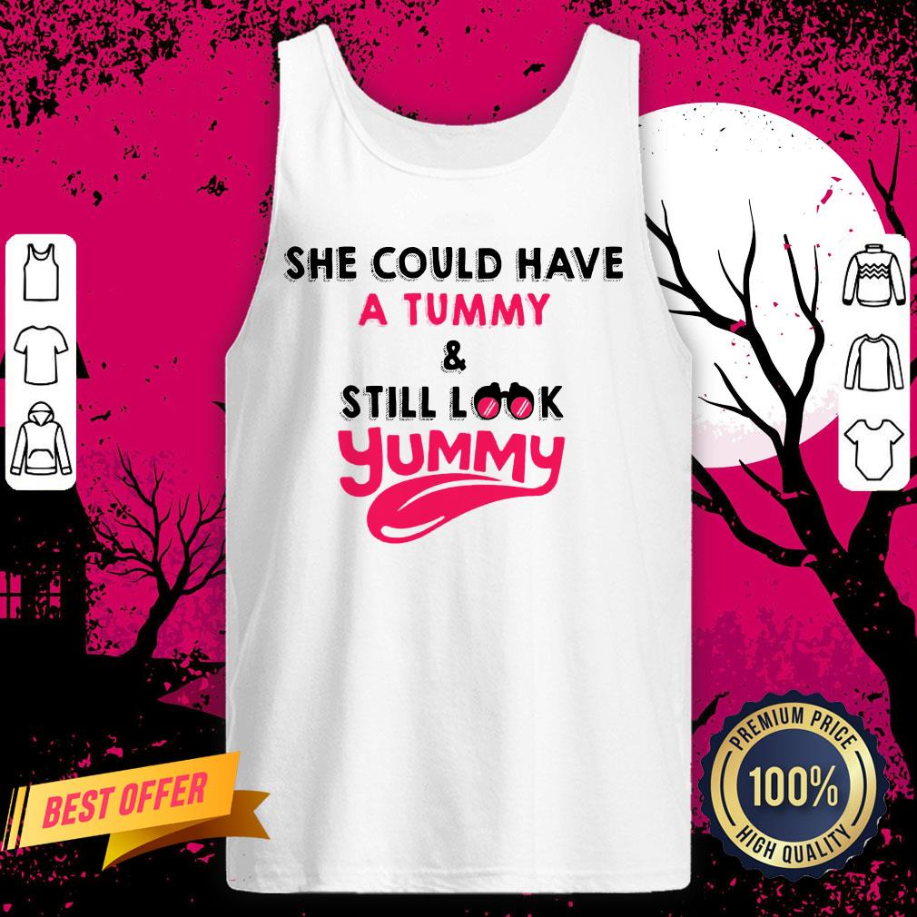 Official She Could Have A Tummy And Still Look Yummy Shirt