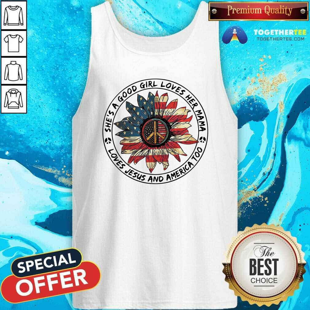 official-she-is-a-good-girl-she-loves-her-mama-loves-jesus-and-america-too-fourth-of-july-tank-top.jpg