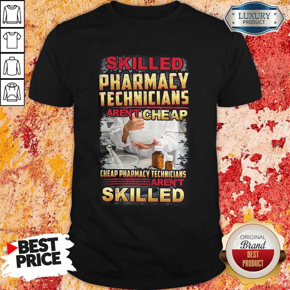 Official Skilled Pharmacy Technicians Aren’t Cheap Shirt