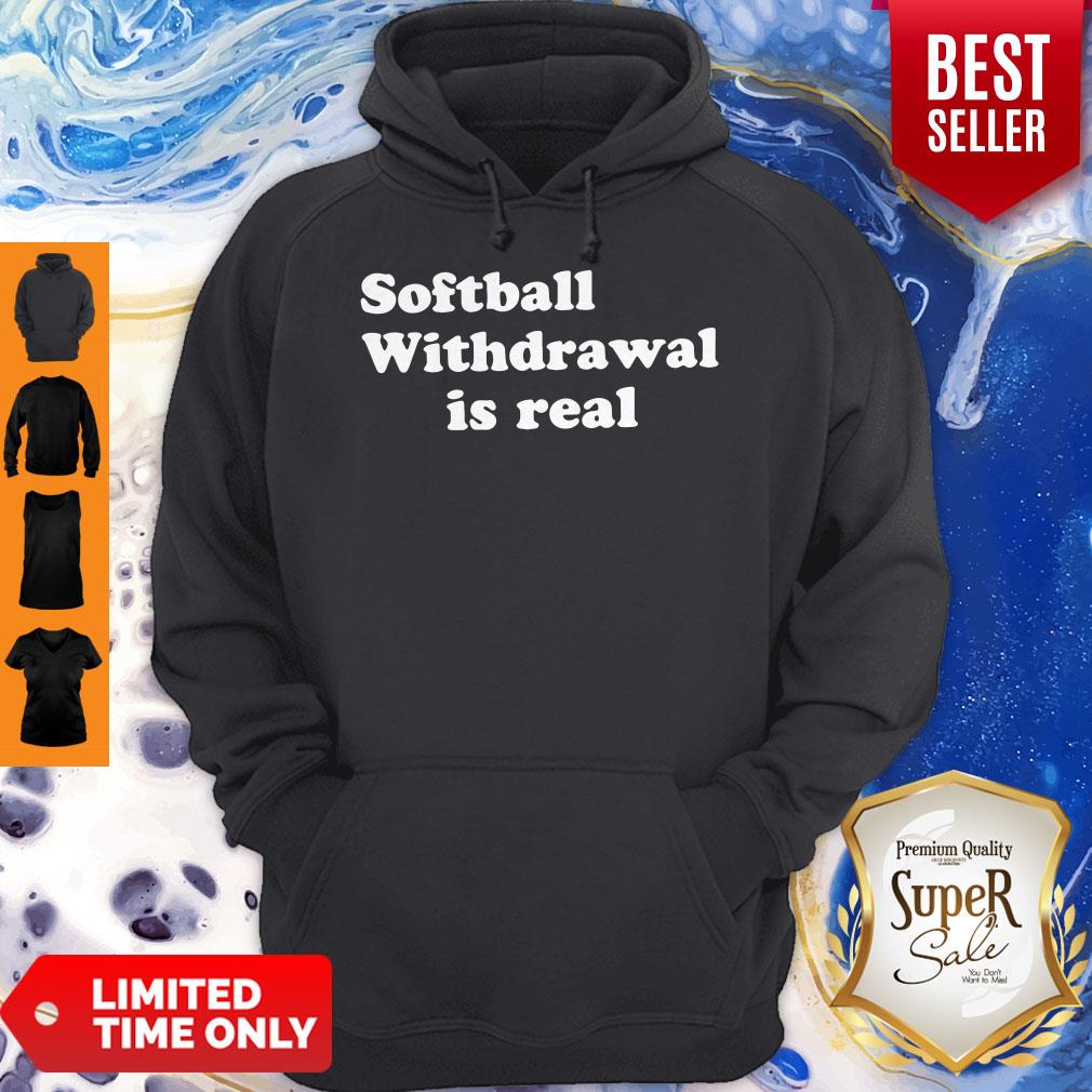 Official Softball Withdrawal Is Real Shirt