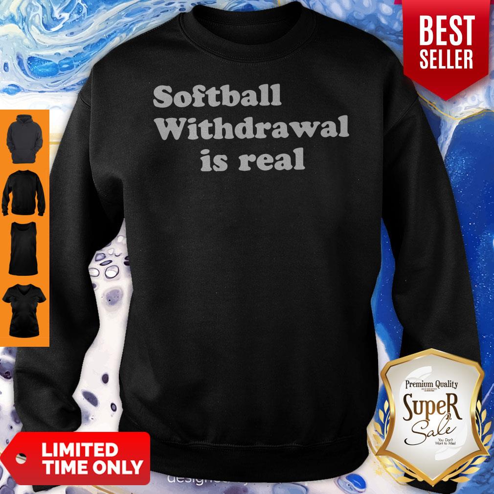 Official Softball Withdrawal Is Real Shirt
