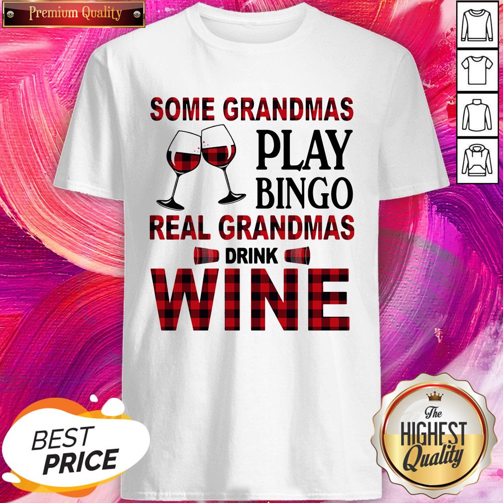 Official Some Grandmas Play Bingo Real Grandmas Drink Wine Shirt