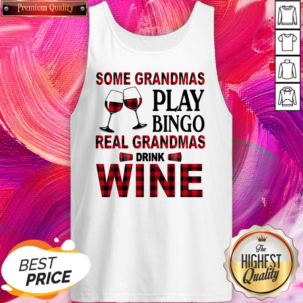 Official Some Grandmas Play Bingo Real Grandmas Drink Wine Shirt