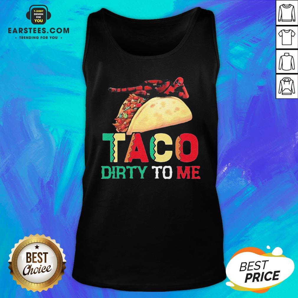 Official Taco Dirty To Me T-Shirt