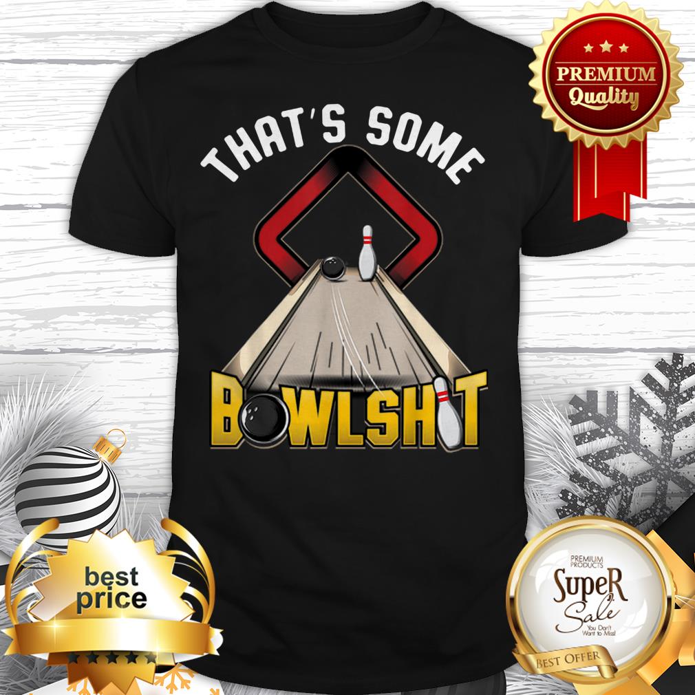 Official That's Some Bowlshit Bowling Shirt