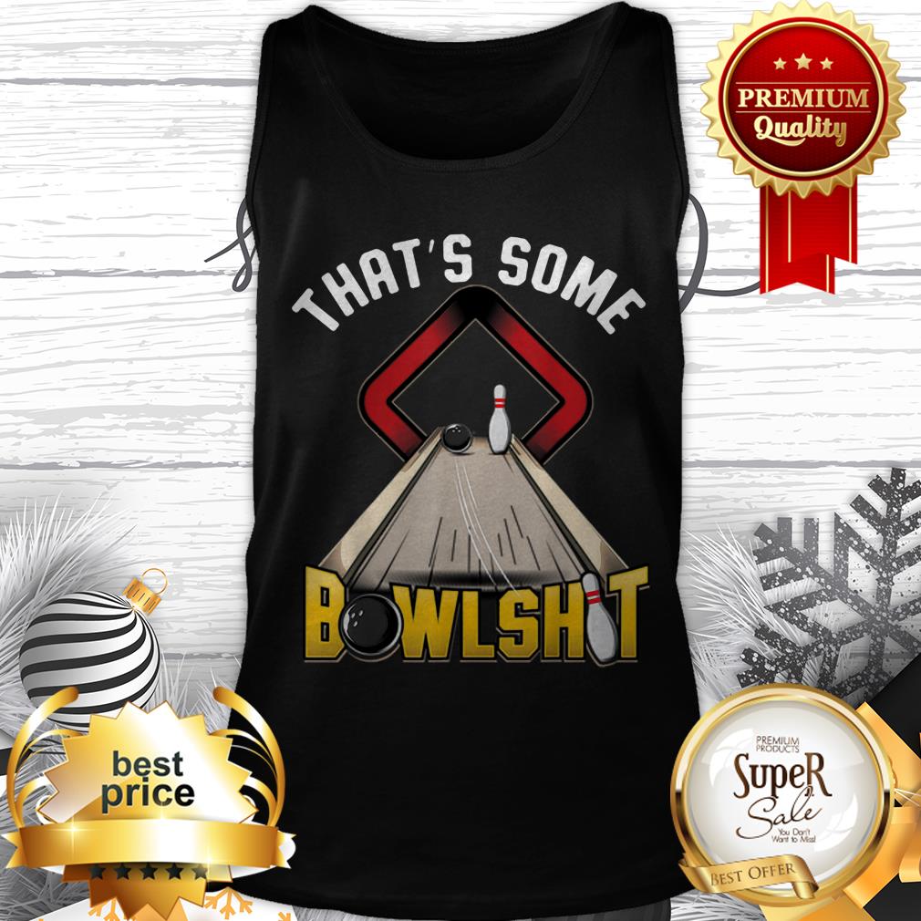 Official That's Some Bowlshit Bowling Shirt