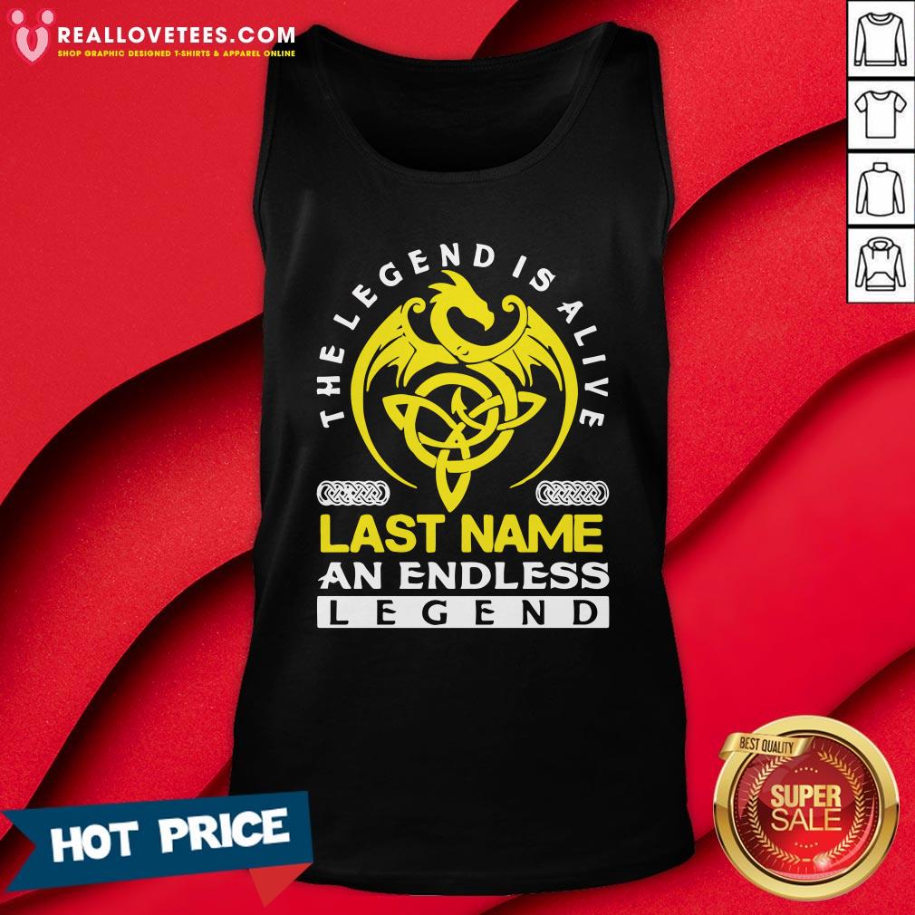 Official The Legend Is Alive Last Name An Endless Legend Shirt