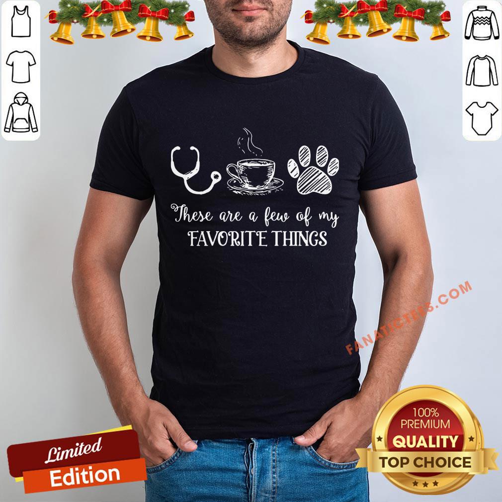 Official These Are A Few Of My Favorite Things Shirt