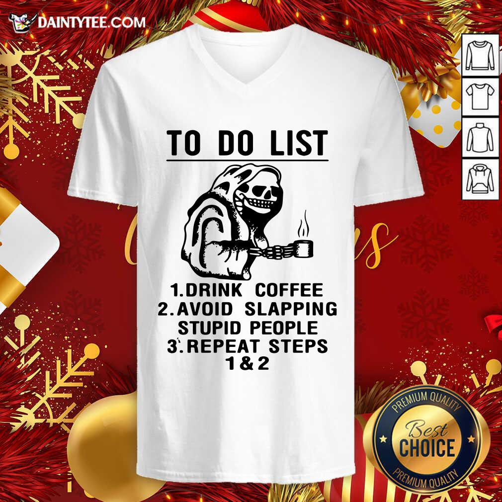official-to-do-list-drink-coffee-avoid-slapping-stupid-people-repeat-steps-v-neck.jpg