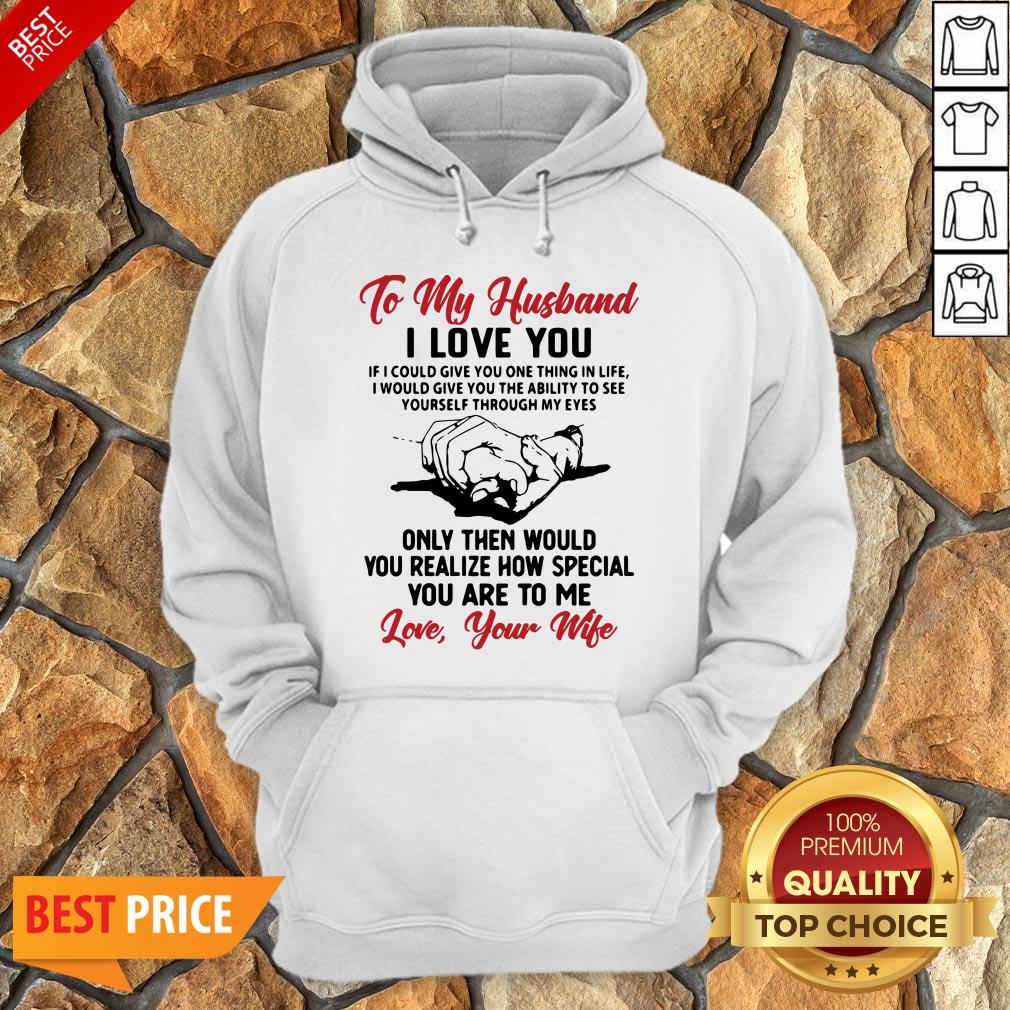 official-to-my-husband-i-love-you-you-realize-how-speacial-you-are-to-me-love-your-wife-hoodie.jpg