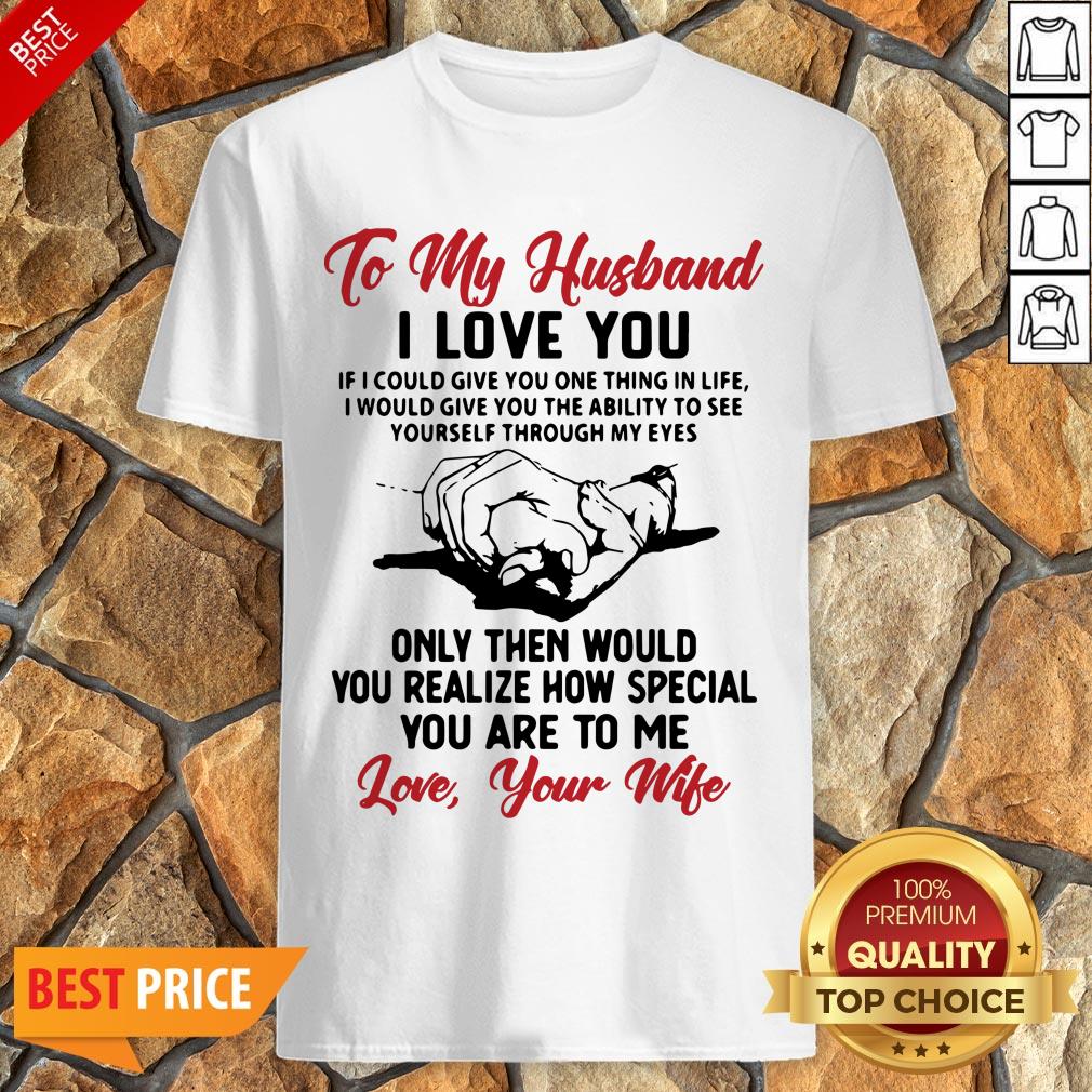 official-to-my-husband-i-love-you-you-realize-how-speacial-you-are-to-me-love-your-wife-shirt.jpg