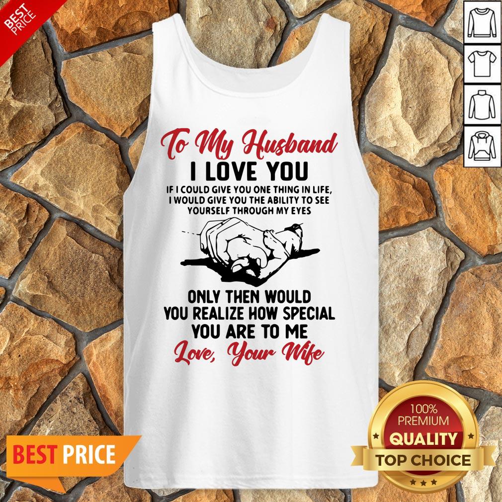 official-to-my-husband-i-love-you-you-realize-how-speacial-you-are-to-me-love-your-wife-tank-top.jpg