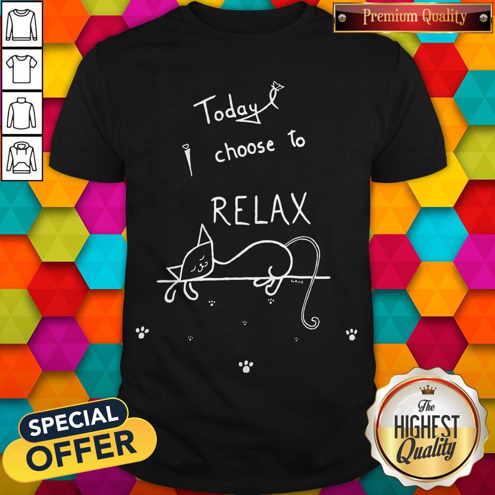 Official Today I Choose To Relax Shirt