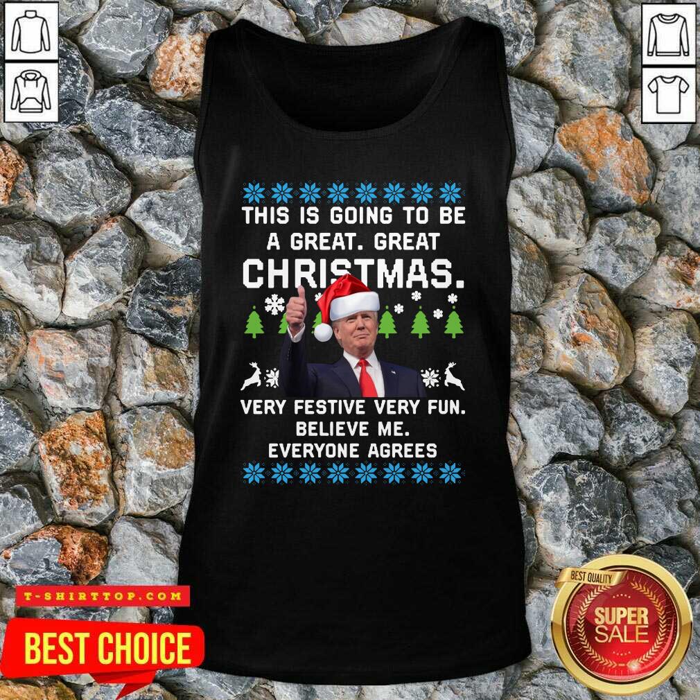 official-trump-this-is-going-to-be-a-great-great-christmas-very-festive-very-fun-believe-me-ugly-tank-top.jpg