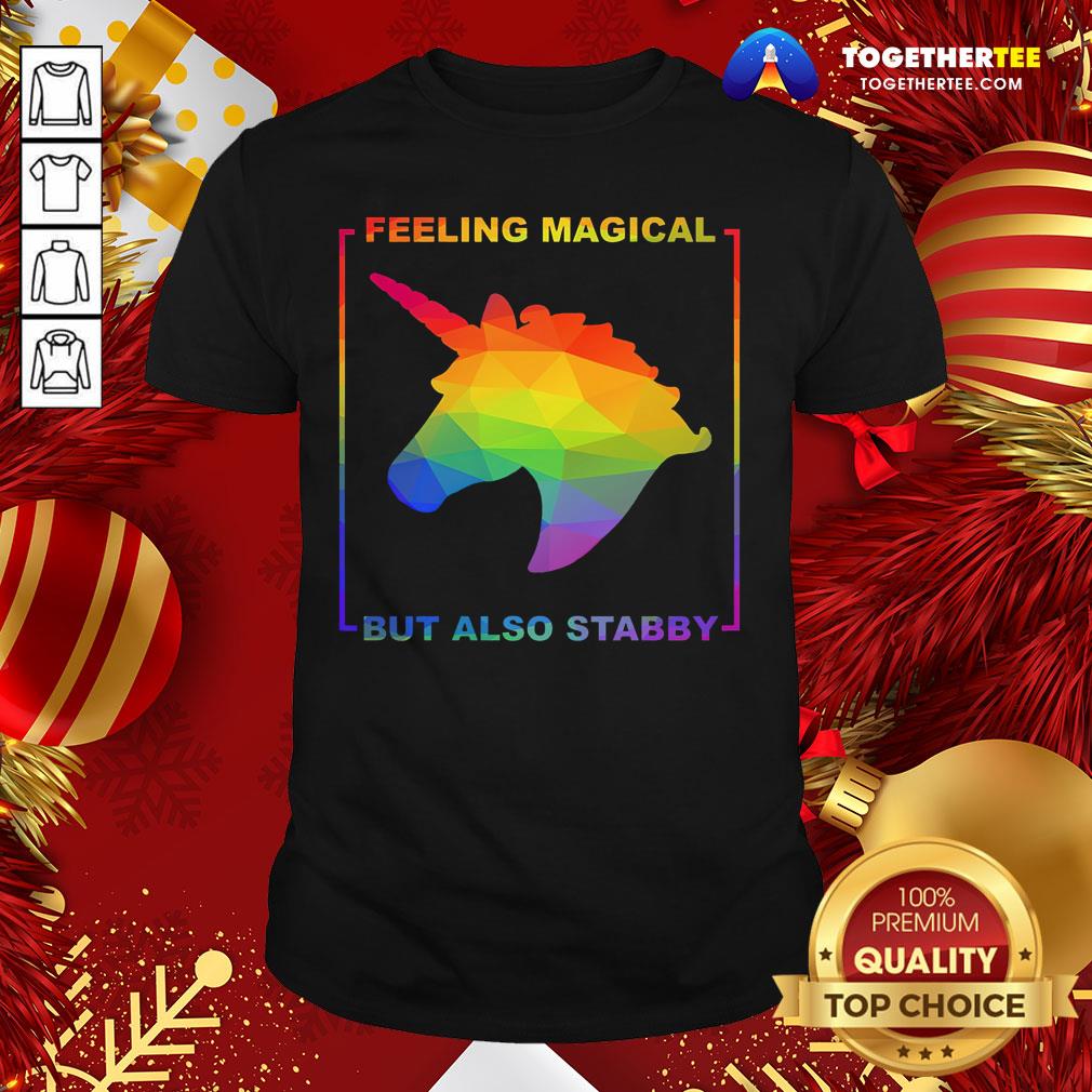 Official Unicorn Feeling Magical But Also Stabby Pride Shirt