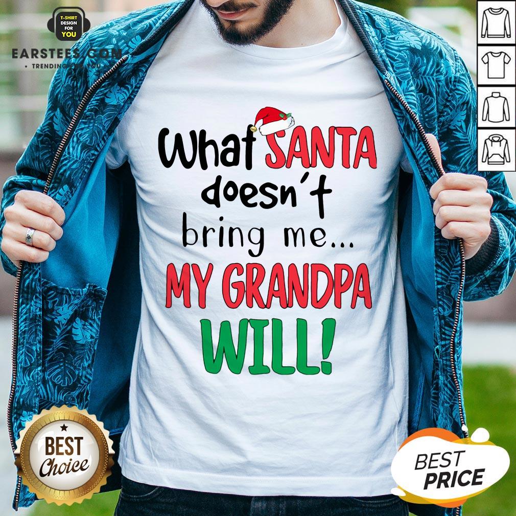 Official What Santa Doesnt Bring Me My Grandpa Will Shirt