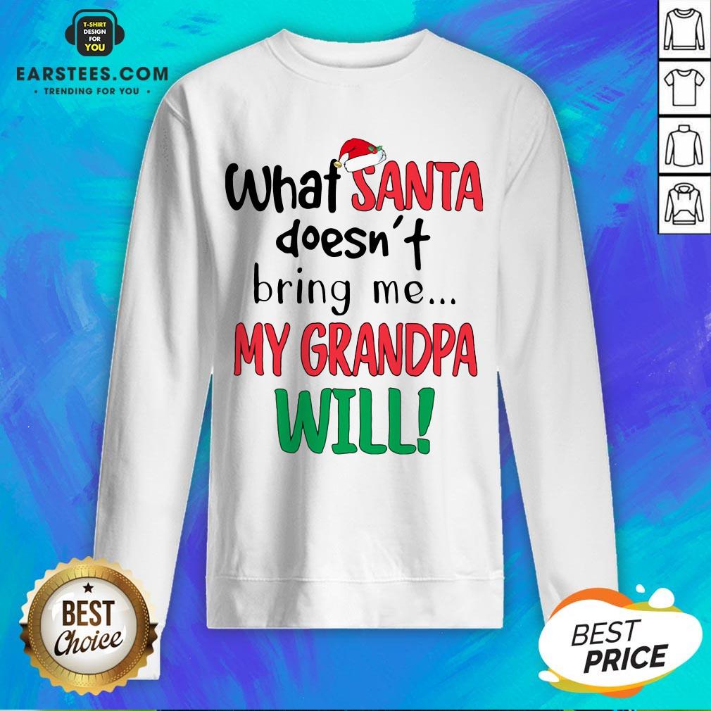 Official What Santa Doesnt Bring Me My Grandpa Will Shirt