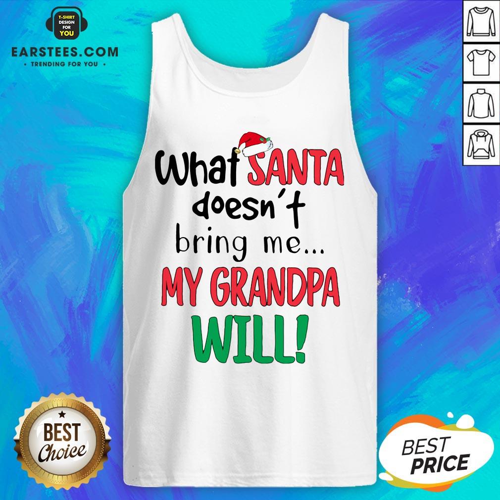 Official What Santa Doesnt Bring Me My Grandpa Will Shirt