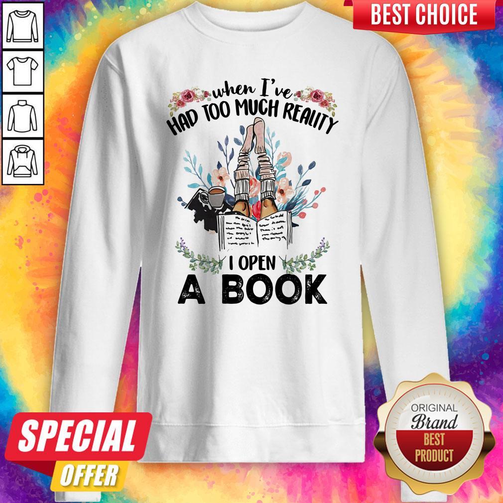 Official When I'Ve Had Too Much Reality I Open A Book Flower Shirt