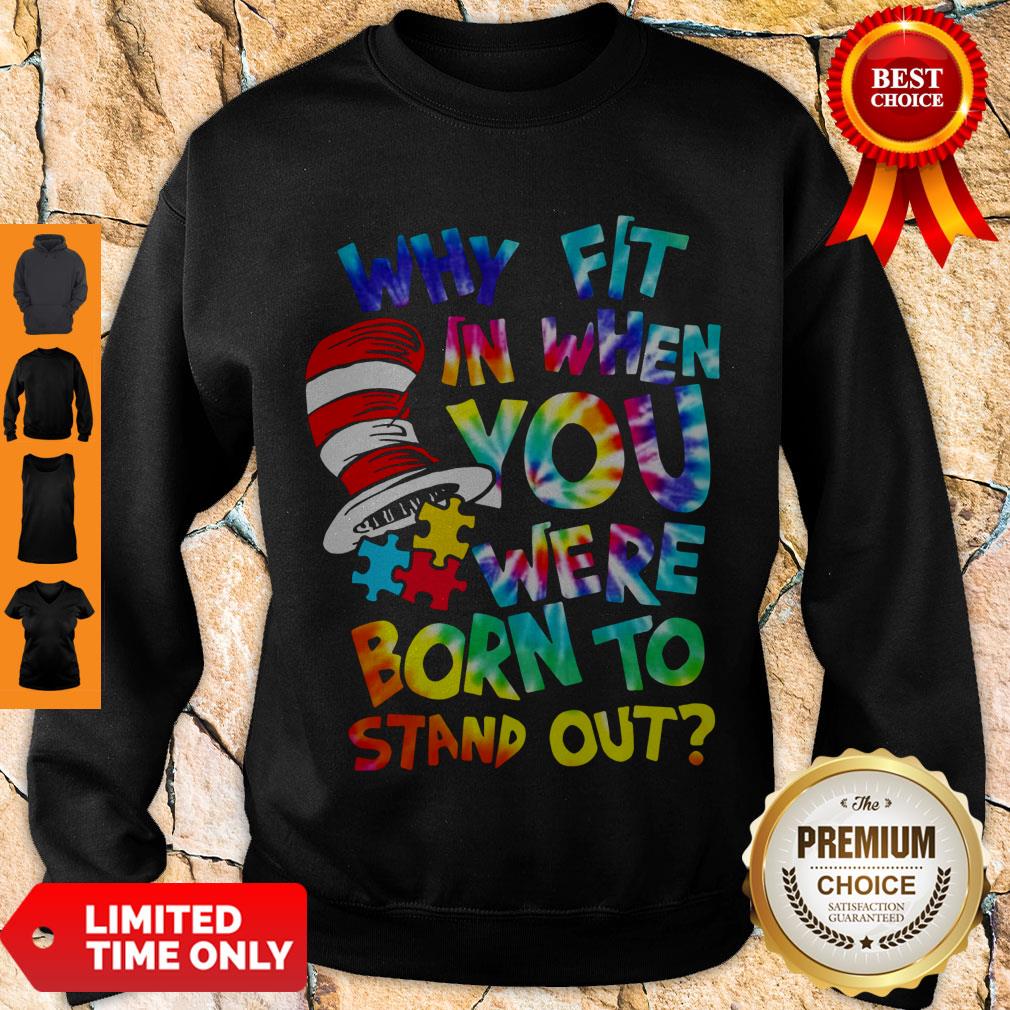 Official Why Fit In When You Were Born To Stand Out Shirt