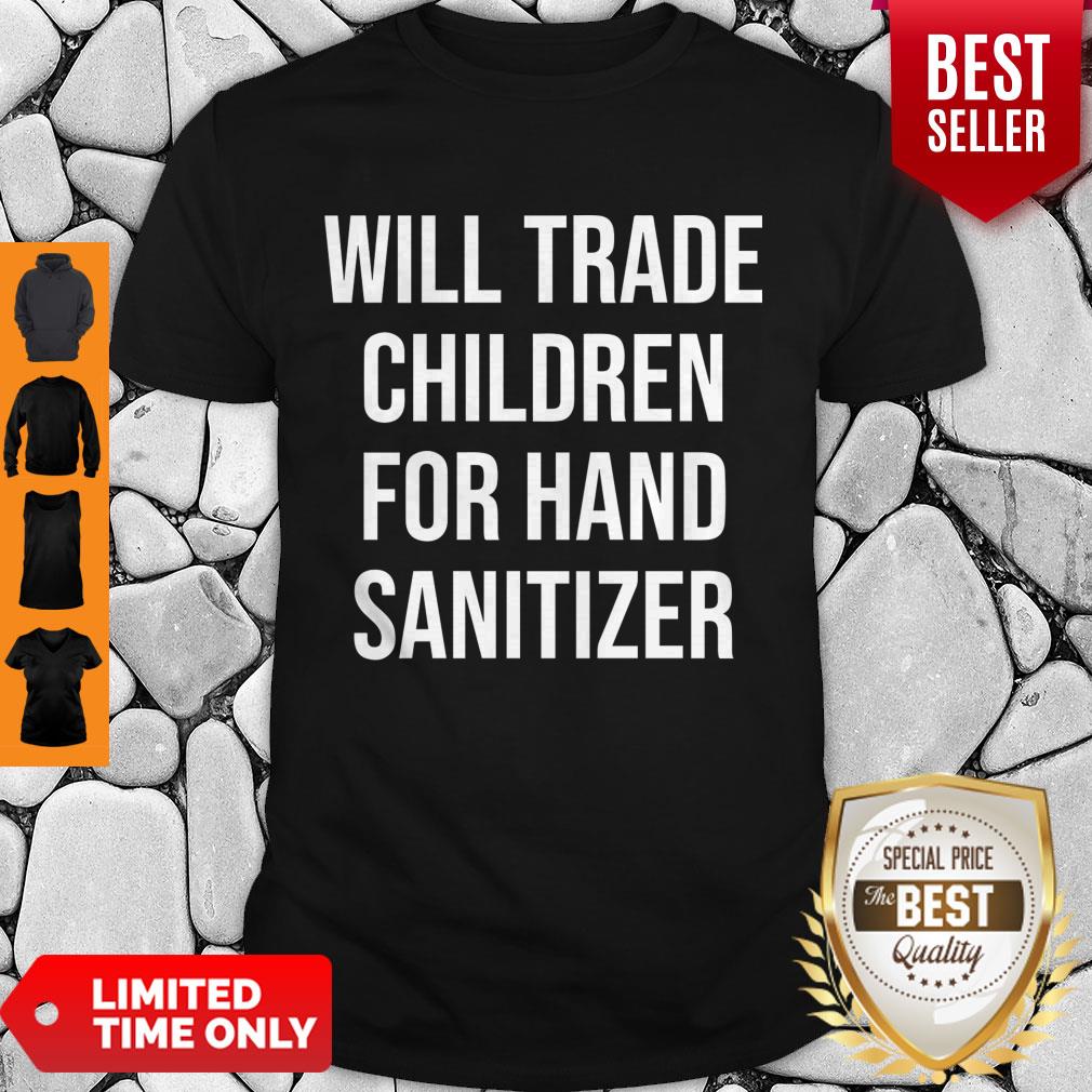 Official Will trade children for hand sanitizer shirt