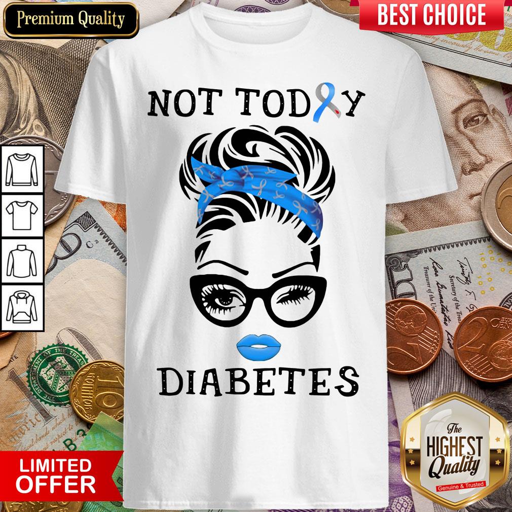 Official Women Not Today Diabetes Shirt