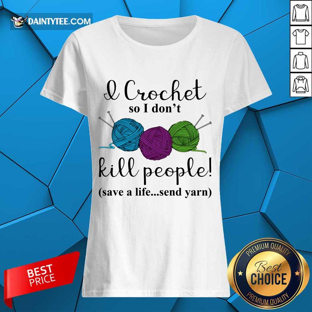 Official Wool I Crochet So I Dont Kill People 4587 Shirt