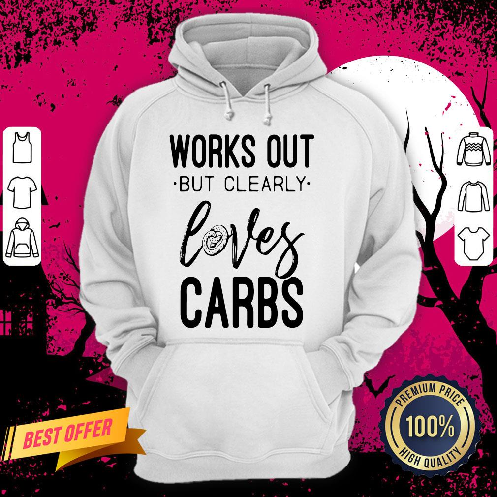 Official Works Out But Clearly Loves Carbs Shirt