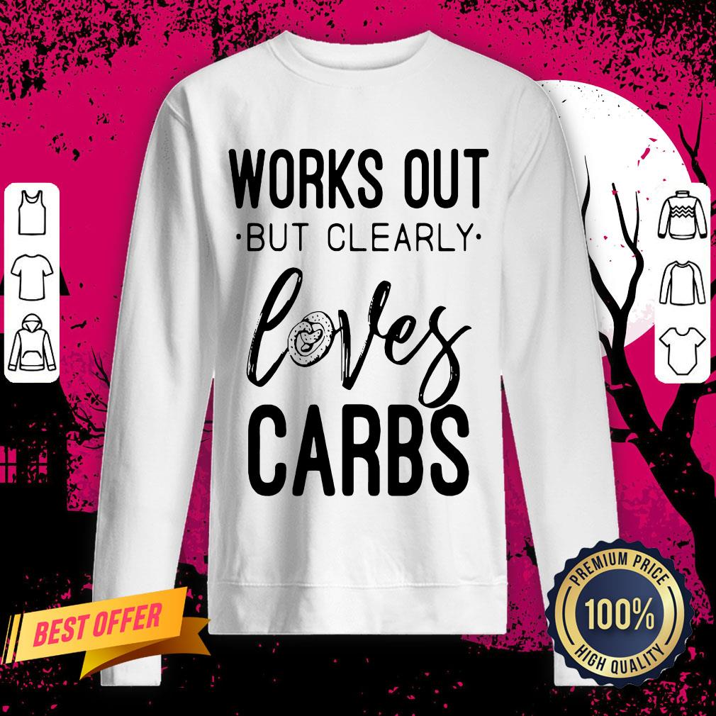 Official Works Out But Clearly Loves Carbs Shirt