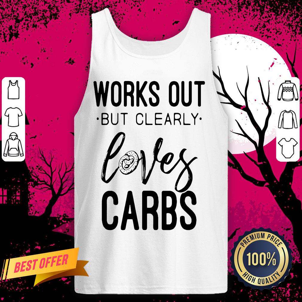 Official Works Out But Clearly Loves Carbs Shirt