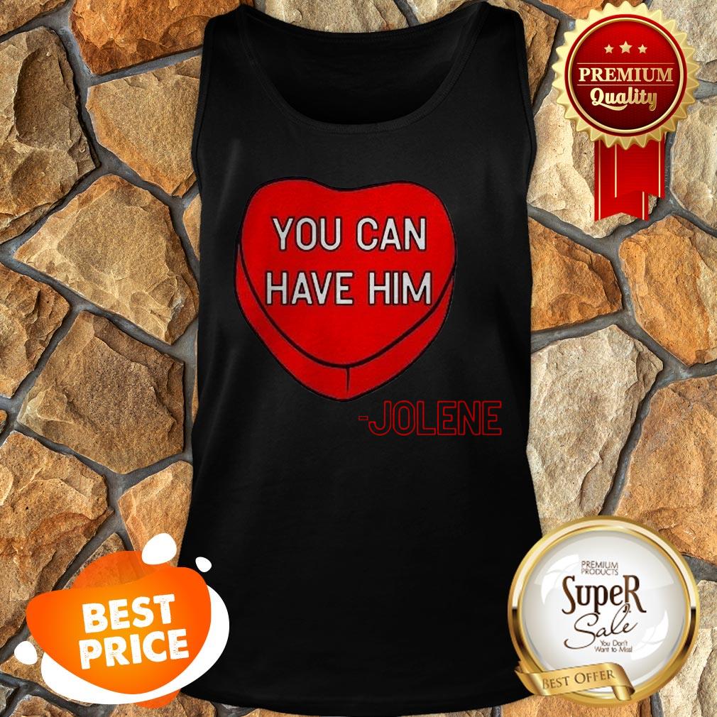 Official You Can Have Him Valentine's Heart Shirt