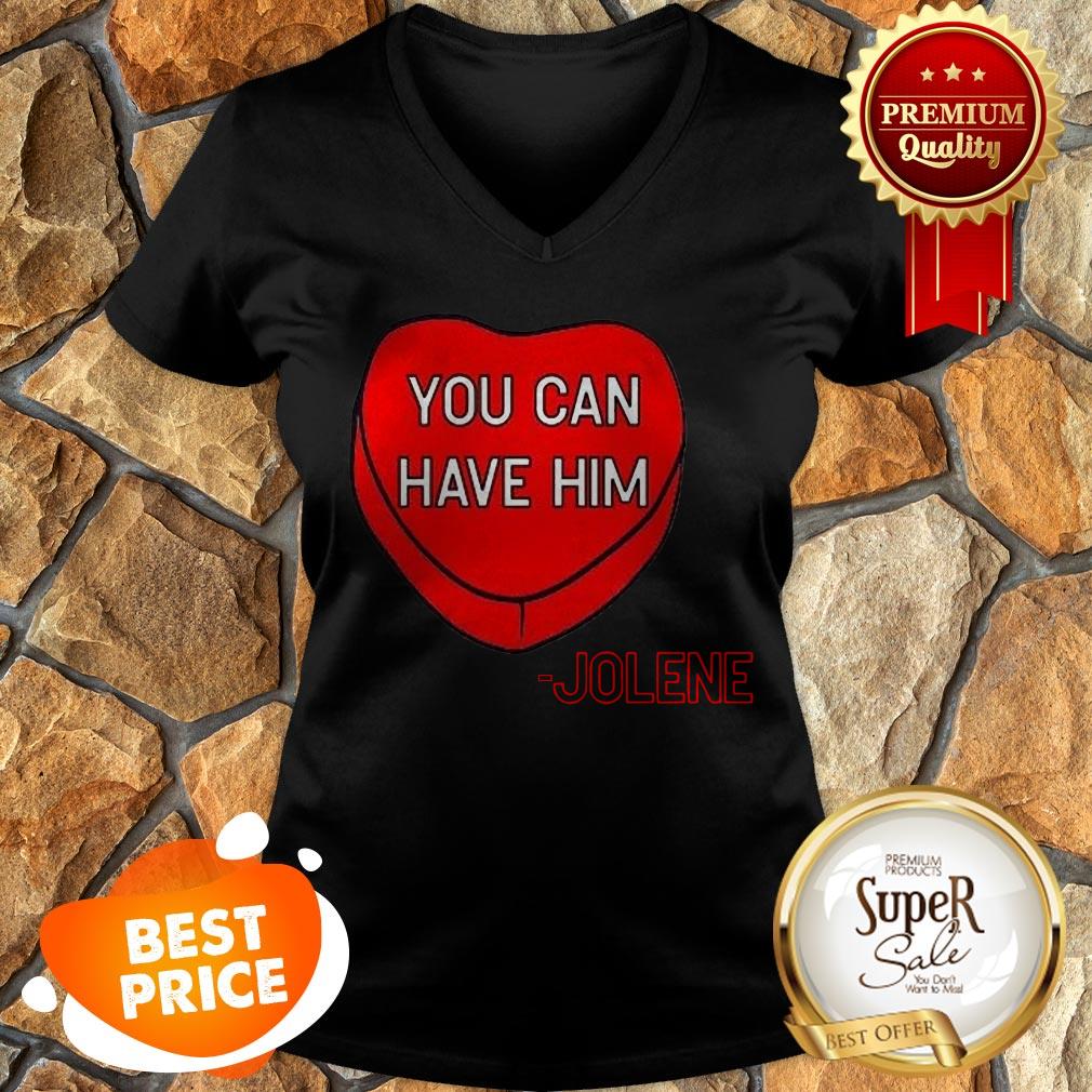 Official You Can Have Him Valentine's Heart Shirt