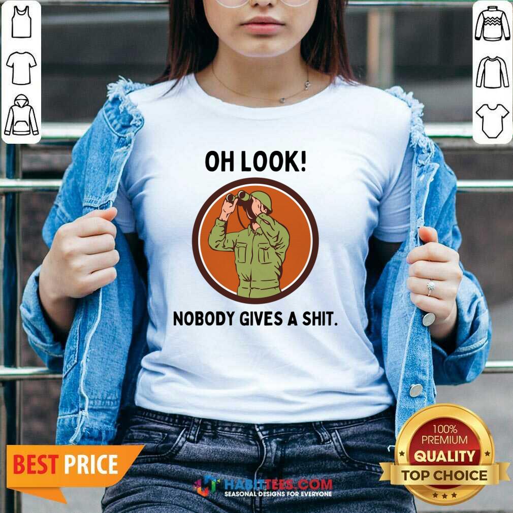 Oh Look Nobody Gives A Shit Shirt