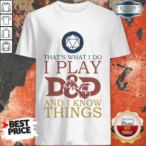 That's What I Do I Play And I Know Shirt