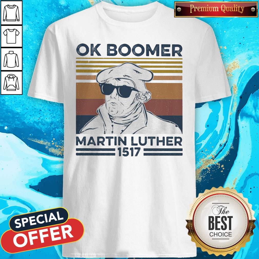 Ok Boomer Martin Luther 1517 Vintage Shirt
