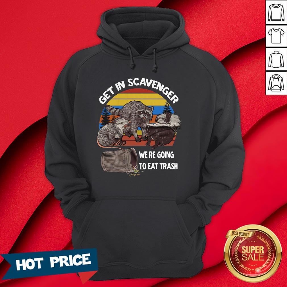 Get In Scavenger We'Re Going To Eat Trash Vintage Shirt
