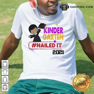 Premium Kindergarten Nailed It 2021 Shirt