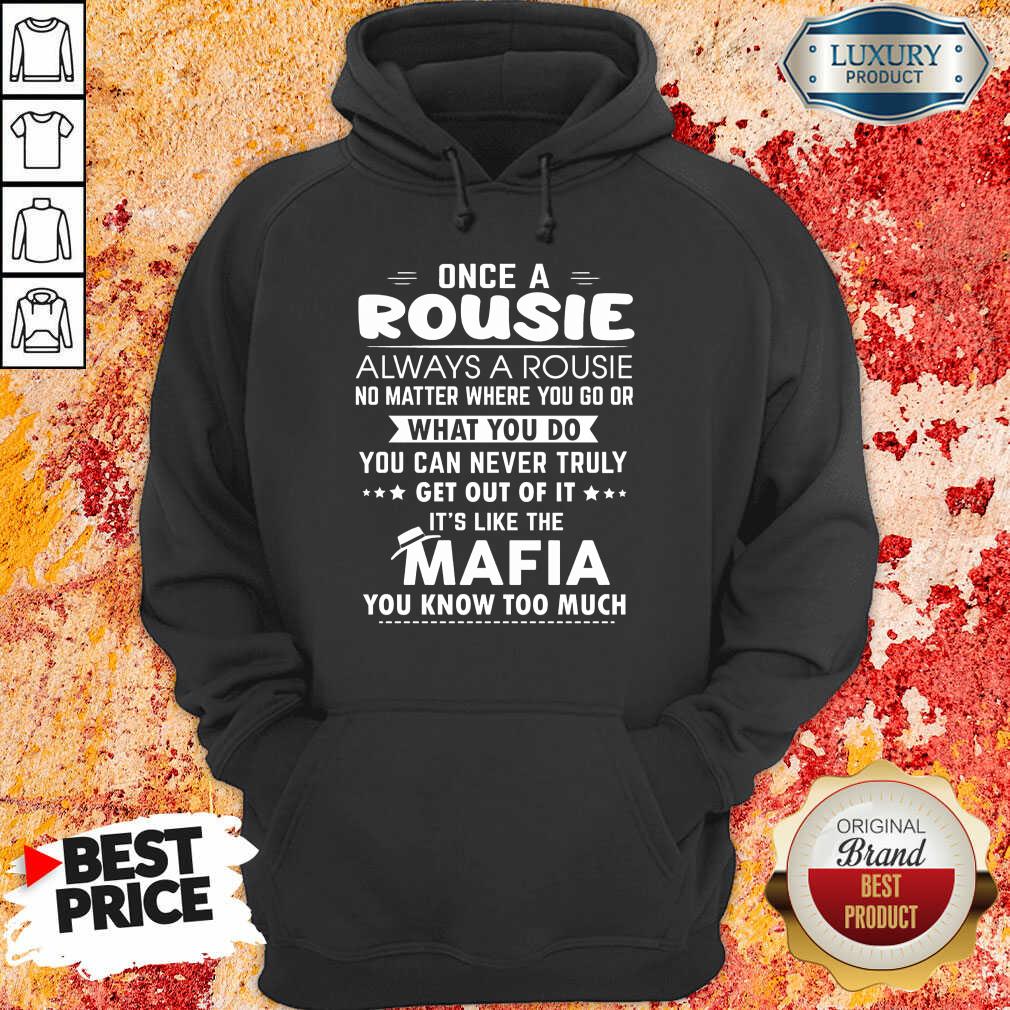 Once A Rousie What You Do It's Like The Mafia You Know Too Much Shirt