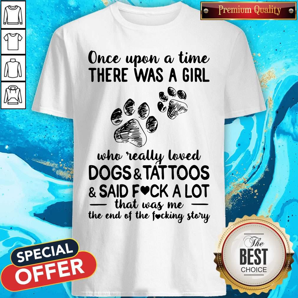 Once Upon A Time There Was A Girl Who Really Loved Dogs Tattoos Shirt