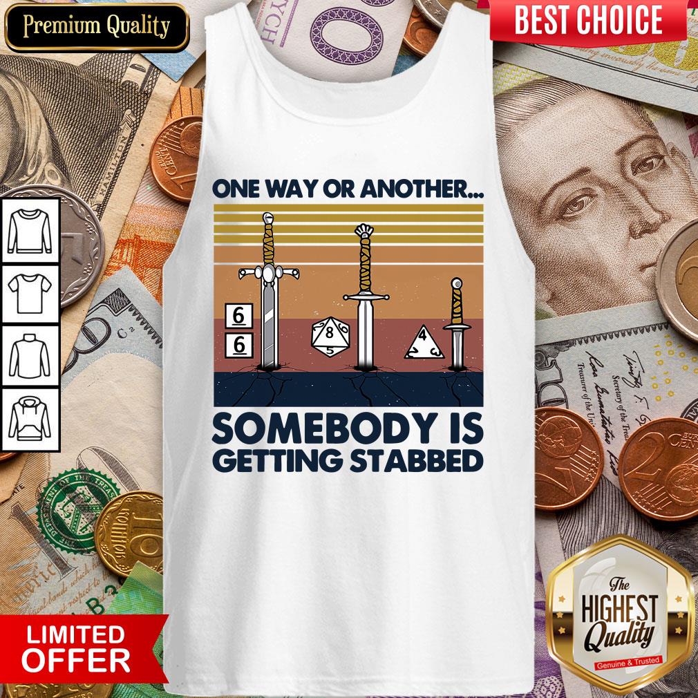 One Way Or Another Somebody Is Getting Stabbed Shirt