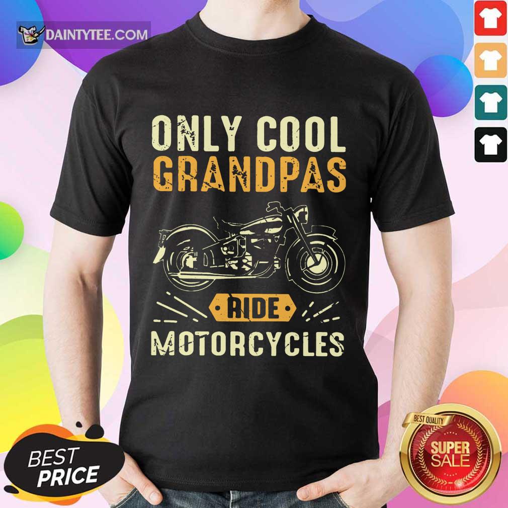 Only Cool Grandpas Ride Motorcycles Shirt