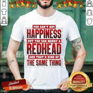 Official You Can’t Happiness But You Can Marry A Redhead Shirt