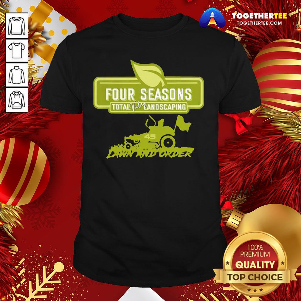 Original 45 Presidents Four Seasons Lawn And Order Shirt