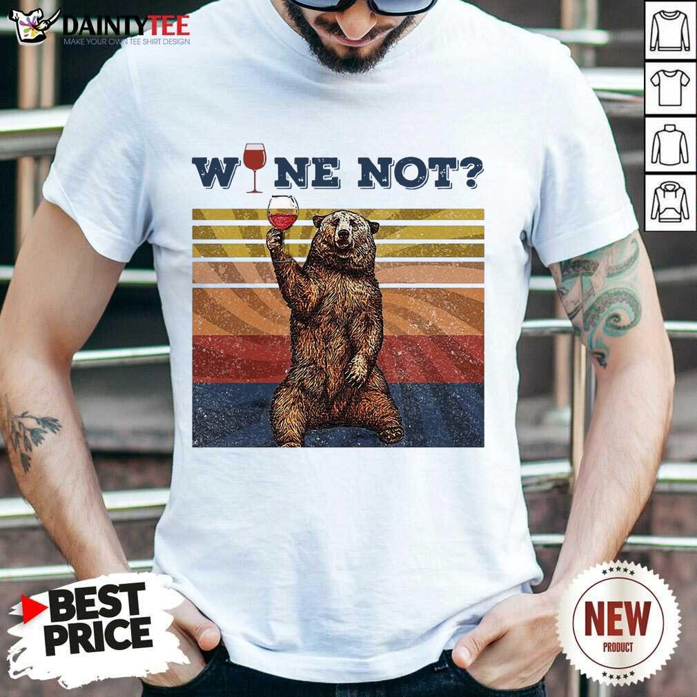 Original Bear Drink Wine Not Vintage Retro Shirt